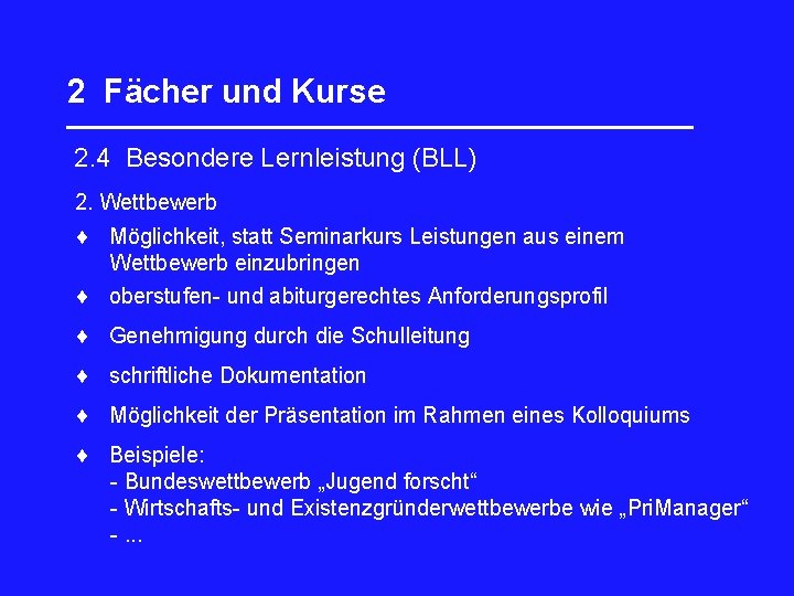 2 Fächer und Kurse _________________ 2. 4 Besondere Lernleistung (BLL) 2. Wettbewerb Möglichkeit, statt