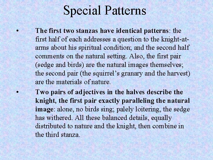 Special Patterns • • The first two stanzas have identical patterns: the first half