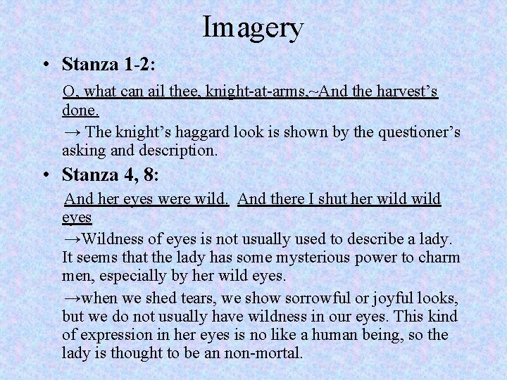 Imagery • Stanza 1 -2: O, what can ail thee, knight-at-arms, ~And the harvest’s