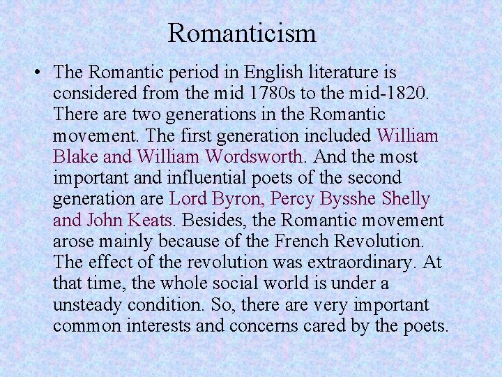 Romanticism • The Romantic period in English literature is considered from the mid 1780