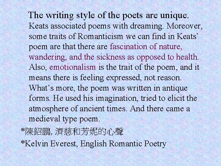  The writing style of the poets are unique. Keats associated poems with dreaming.