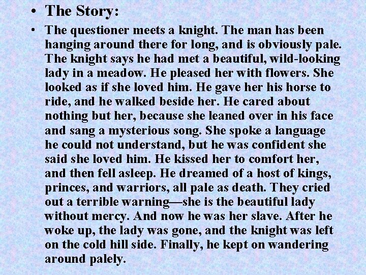  • The Story: • The questioner meets a knight. The man has been