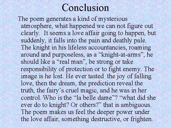 Conclusion The poem generates a kind of mysterious atmosphere, what happened we can not