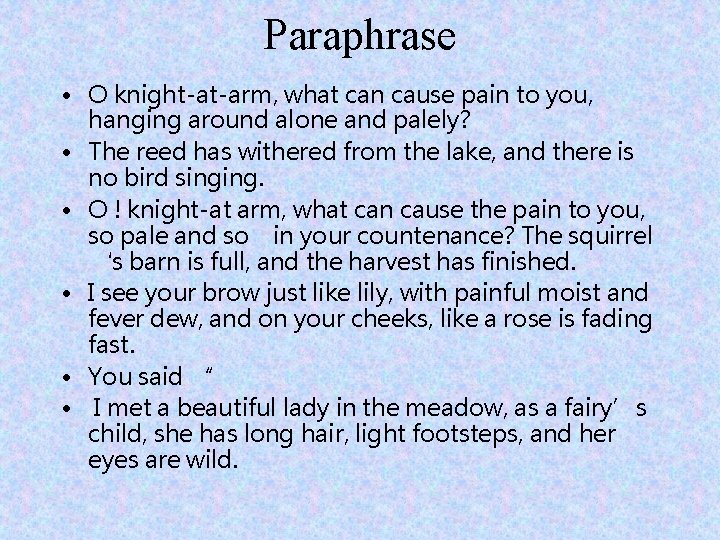 Paraphrase • O knight-at-arm, what can cause pain to you, hanging around alone and