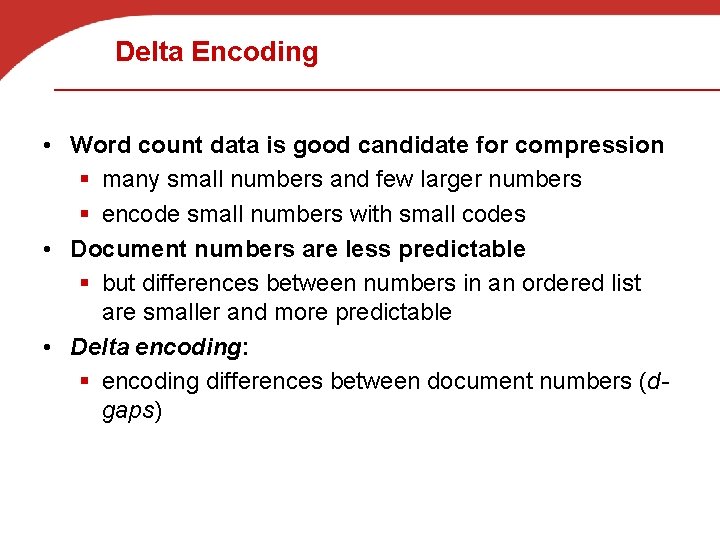 Delta Encoding • Word count data is good candidate for compression § many small