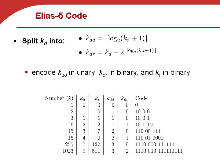 Elias-δ Code • Split kd into: § encode kdd in unary, kdr in binary,