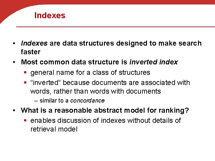 Indexes • Indexes are data structures designed to make search faster • Most common