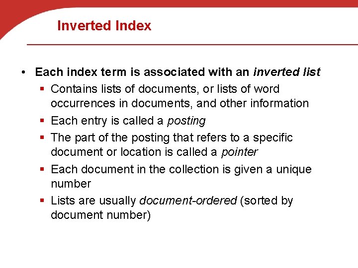 Inverted Index • Each index term is associated with an inverted list § Contains