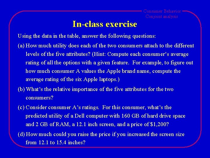 In-class exercise Consumer Behavior Conjoint analysis Using the data in the table, answer the