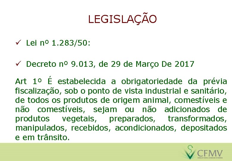 LEGISLAÇÃO ü Lei nº 1. 283/50: ü Decreto nº 9. 013, de 29 de