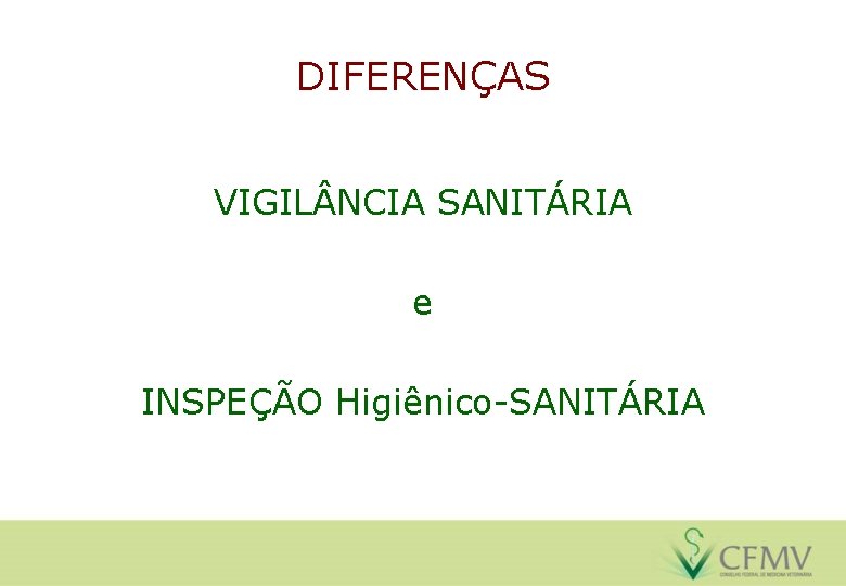 DIFERENÇAS VIGIL NCIA SANITÁRIA e INSPEÇÃO Higiênico-SANITÁRIA 