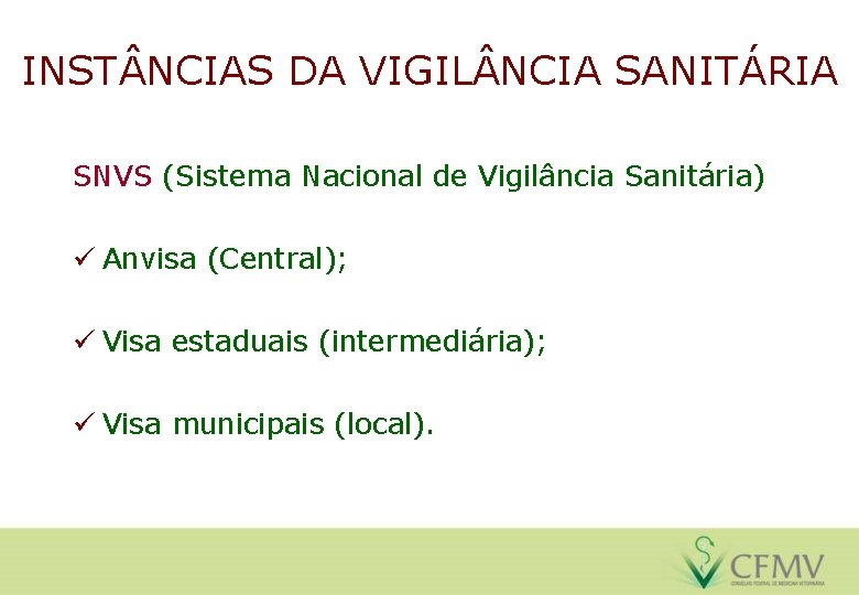 INST NCIAS DA VIGIL NCIA SANITÁRIA SNVS (Sistema Nacional de Vigilância Sanitária) ü Anvisa