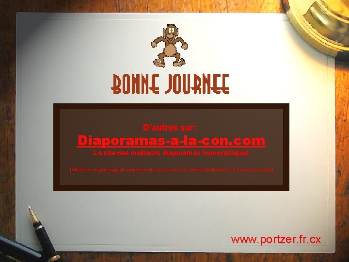 D’autres sur: Diaporamas-a-la-con. com Le site des meilleurs diaporamas humoristiques [Attention le passage du