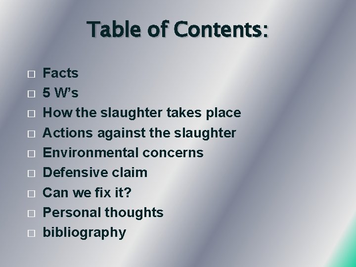 Table of Contents: � � � � � Facts 5 W’s How the slaughter