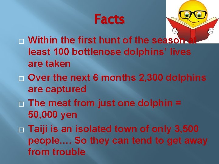 Facts � � Within the first hunt of the season at least 100 bottlenose