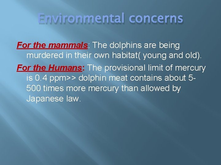 Environmental concerns For the mammals: The dolphins are being murdered in their own habitat(