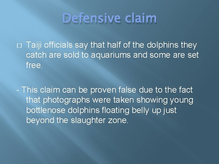 Defensive claim � Taiji officials say that half of the dolphins they catch are
