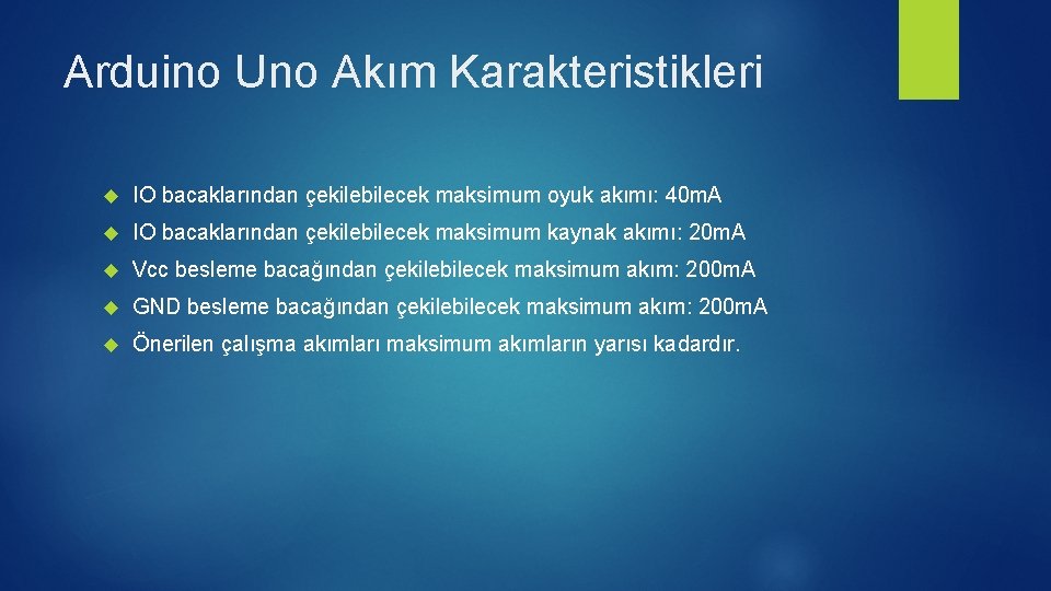 Arduino Uno Akım Karakteristikleri IO bacaklarından çekilebilecek maksimum oyuk akımı: 40 m. A IO