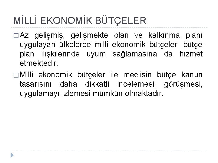 MİLLİ EKONOMİK BÜTÇELER � Az gelişmiş, gelişmekte olan ve kalkınma planı uygulayan ülkelerde milli