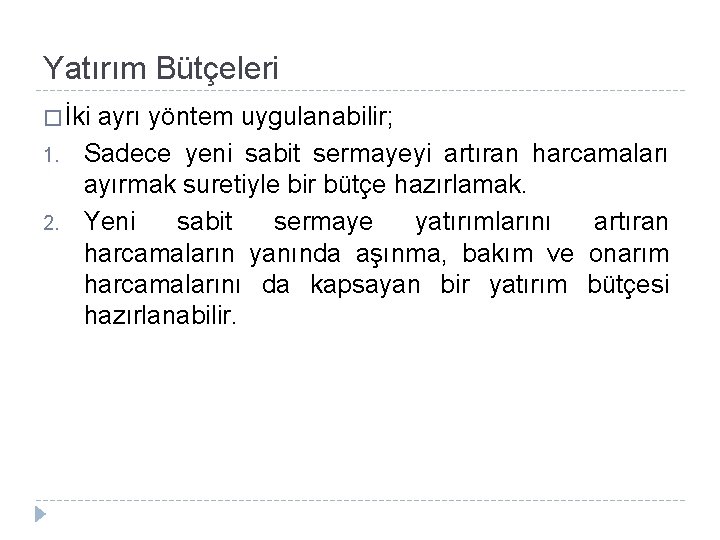 Yatırım Bütçeleri � İki ayrı yöntem uygulanabilir; 1. 2. Sadece yeni sabit sermayeyi artıran