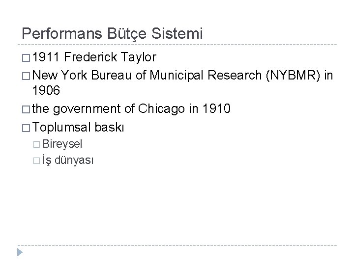 Performans Bütçe Sistemi � 1911 Frederick Taylor � New York Bureau of Municipal Research