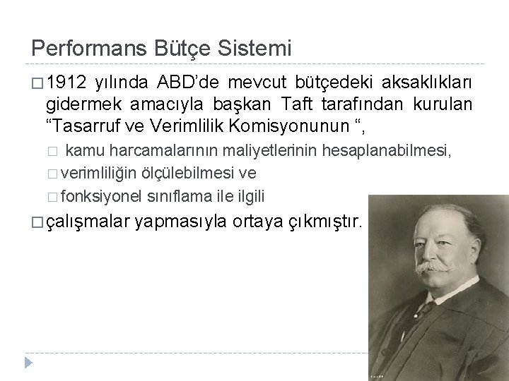Performans Bütçe Sistemi � 1912 yılında ABD’de mevcut bütçedeki aksaklıkları gidermek amacıyla başkan Taft