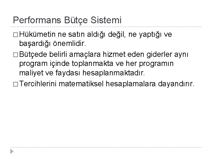 Performans Bütçe Sistemi � Hükümetin ne satın aldığı değil, ne yaptığı ve başardığı önemlidir.