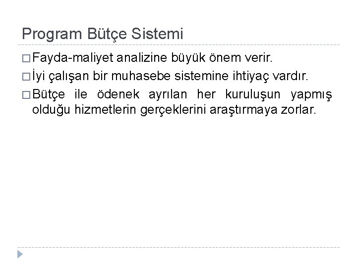 Program Bütçe Sistemi � Fayda-maliyet analizine büyük önem verir. � İyi çalışan bir muhasebe