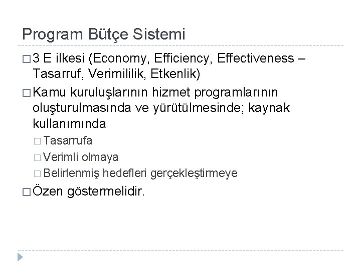 Program Bütçe Sistemi � 3 E ilkesi (Economy, Efficiency, Effectiveness – Tasarruf, Verimililik, Etkenlik)