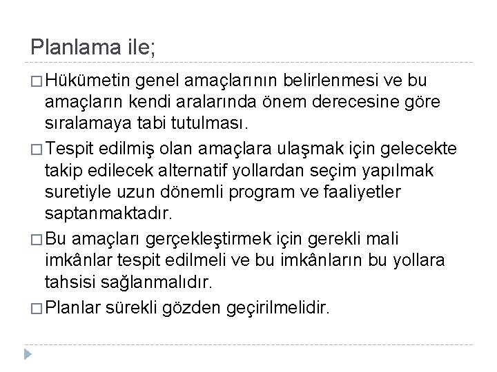 Planlama ile; � Hükümetin genel amaçlarının belirlenmesi ve bu amaçların kendi aralarında önem derecesine