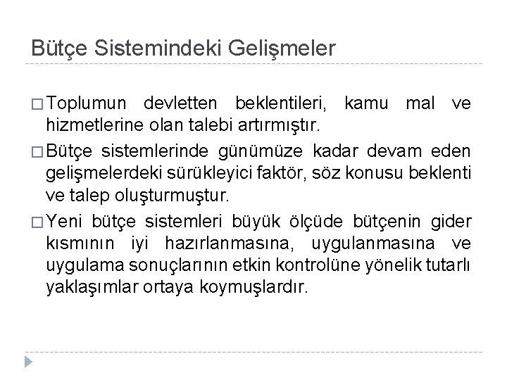 Bütçe Sistemindeki Gelişmeler � Toplumun devletten beklentileri, kamu mal ve hizmetlerine olan talebi artırmıştır.