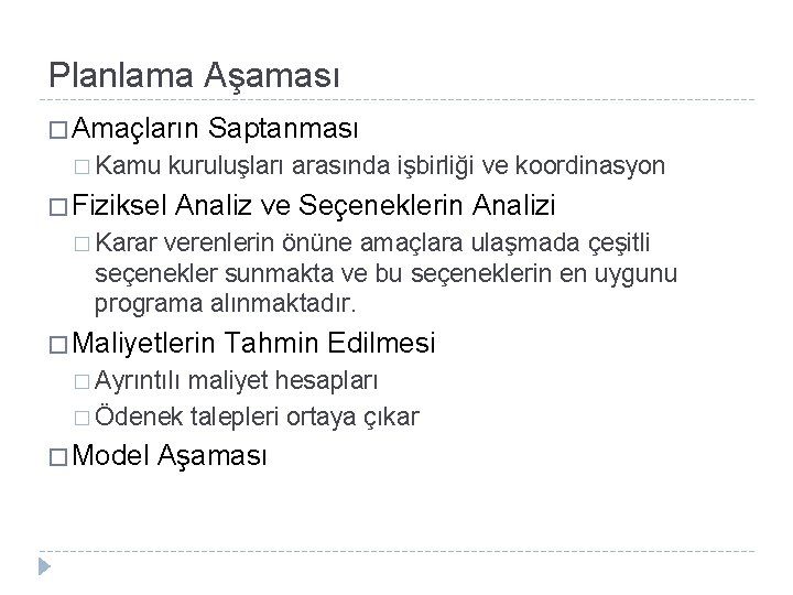 Planlama Aşaması � Amaçların Saptanması � Kamu kuruluşları arasında işbirliği ve koordinasyon � Fiziksel