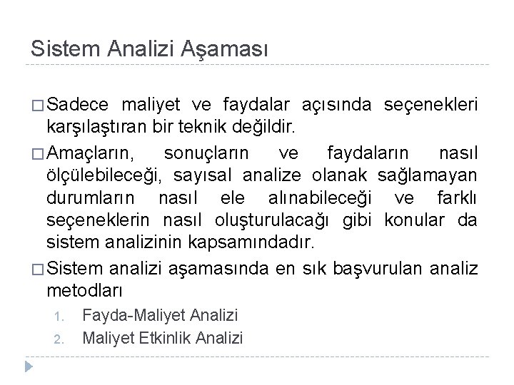 Sistem Analizi Aşaması � Sadece maliyet ve faydalar açısında seçenekleri karşılaştıran bir teknik değildir.