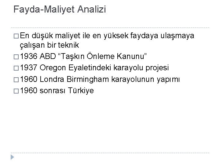 Fayda-Maliyet Analizi � En düşük maliyet ile en yüksek faydaya ulaşmaya çalışan bir teknik