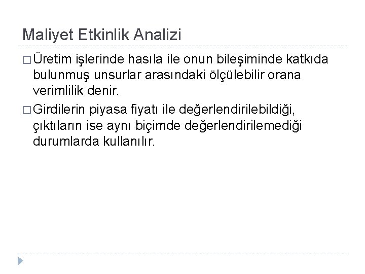 Maliyet Etkinlik Analizi � Üretim işlerinde hasıla ile onun bileşiminde katkıda bulunmuş unsurlar arasındaki