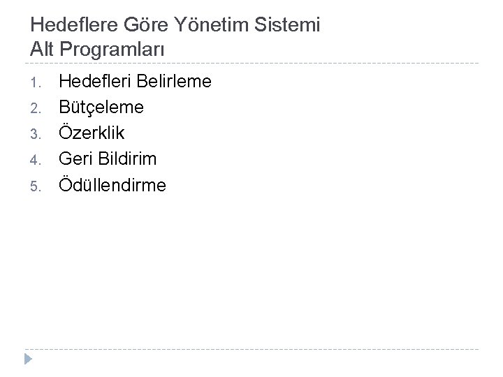 Hedeflere Göre Yönetim Sistemi Alt Programları 1. 2. 3. 4. 5. Hedefleri Belirleme Bütçeleme