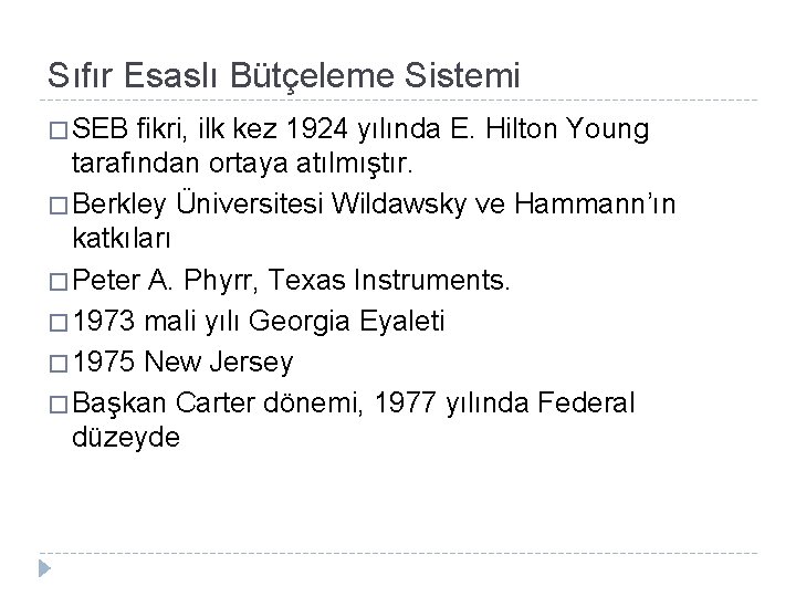 Sıfır Esaslı Bütçeleme Sistemi � SEB fikri, ilk kez 1924 yılında E. Hilton Young