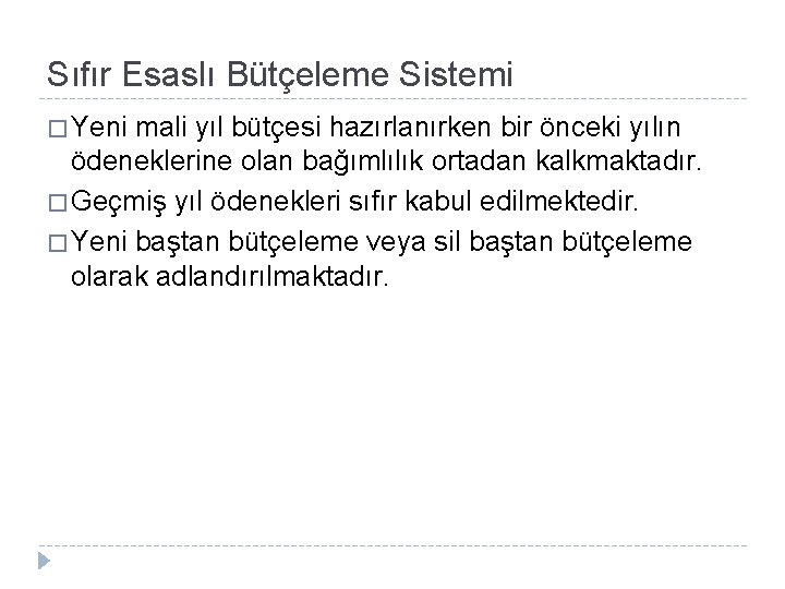 Sıfır Esaslı Bütçeleme Sistemi � Yeni mali yıl bütçesi hazırlanırken bir önceki yılın ödeneklerine