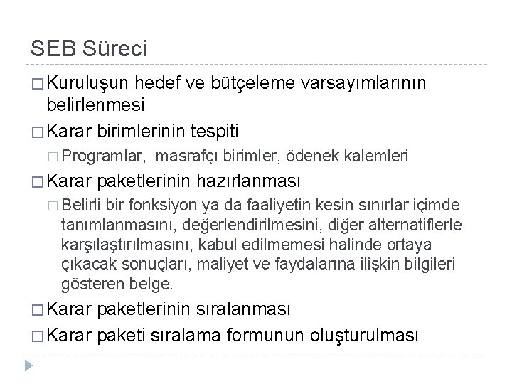 SEB Süreci � Kuruluşun hedef ve bütçeleme varsayımlarının belirlenmesi � Karar birimlerinin tespiti �