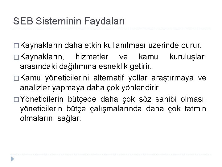 SEB Sisteminin Faydaları � Kaynakların daha etkin kullanılması üzerinde durur. � Kaynakların, hizmetler ve