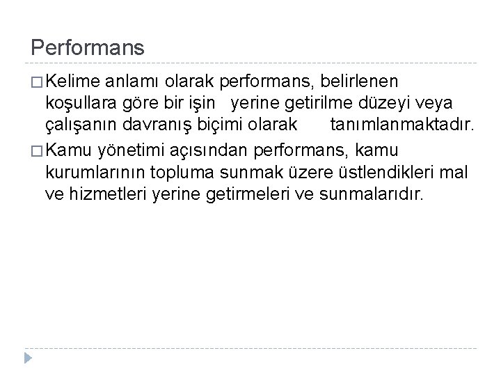 Performans � Kelime anlamı olarak performans, belirlenen koşullara göre bir işin yerine getirilme düzeyi