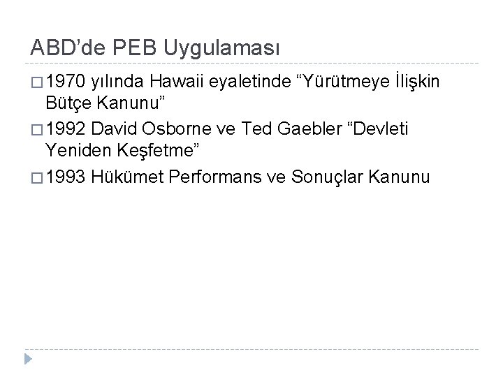 ABD’de PEB Uygulaması � 1970 yılında Hawaii eyaletinde “Yürütmeye İlişkin Bütçe Kanunu” � 1992