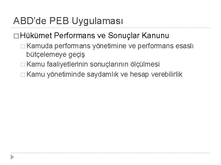 ABD’de PEB Uygulaması � Hükümet Performans ve Sonuçlar Kanunu � Kamuda performans yönetimine ve