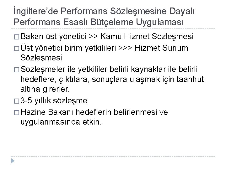 İngiltere’de Performans Sözleşmesine Dayalı Performans Esaslı Bütçeleme Uygulaması � Bakan üst yönetici >> Kamu