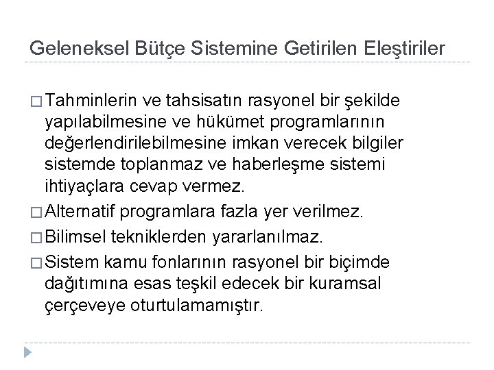 Geleneksel Bütçe Sistemine Getirilen Eleştiriler � Tahminlerin ve tahsisatın rasyonel bir şekilde yapılabilmesine ve