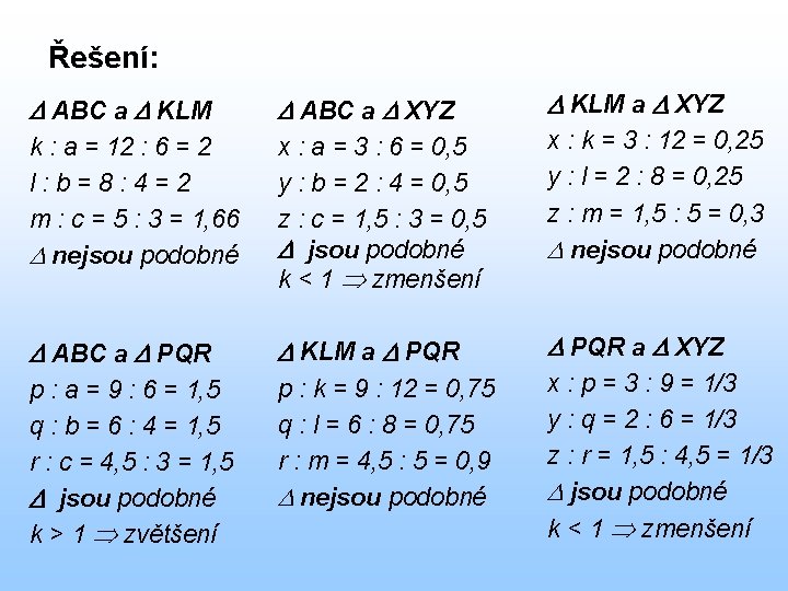 Řešení: ABC a KLM ABC a XYZ KLM a XYZ k : a =