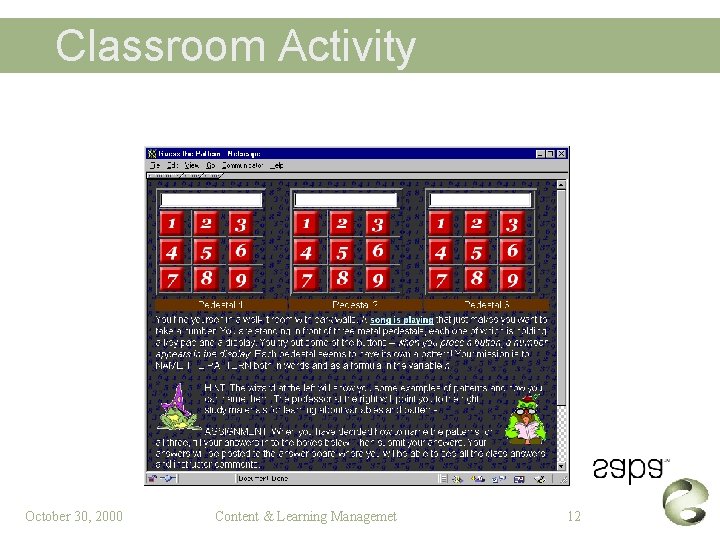 Classroom Activity October 30, 2000 Content & Learning Managemet 12 