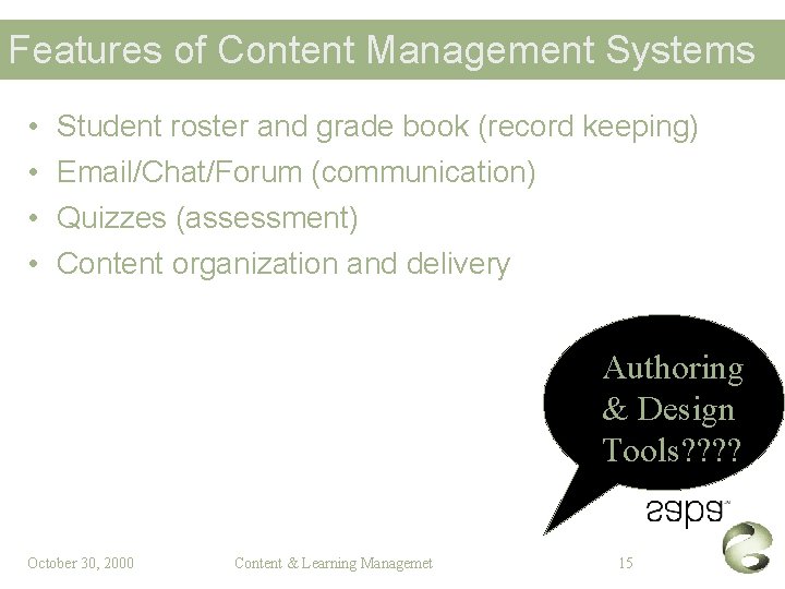 Features of Content Management Systems • • Student roster and grade book (record keeping)