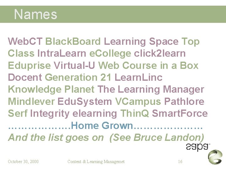 Names Web. CT Black. Board Learning Space Top Class Intra. Learn e. College click