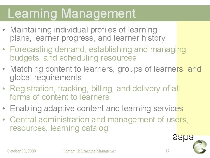 Learning Management • Maintaining individual profiles of learning plans, learner progress, and learner history